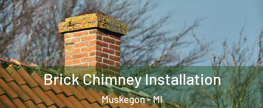  Brick Chimney Installation Muskegon - MI