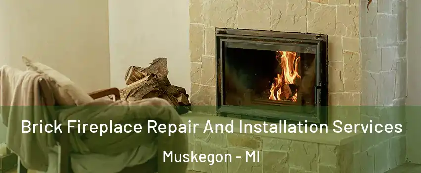  Brick Fireplace Repair And Installation Services Muskegon - MI