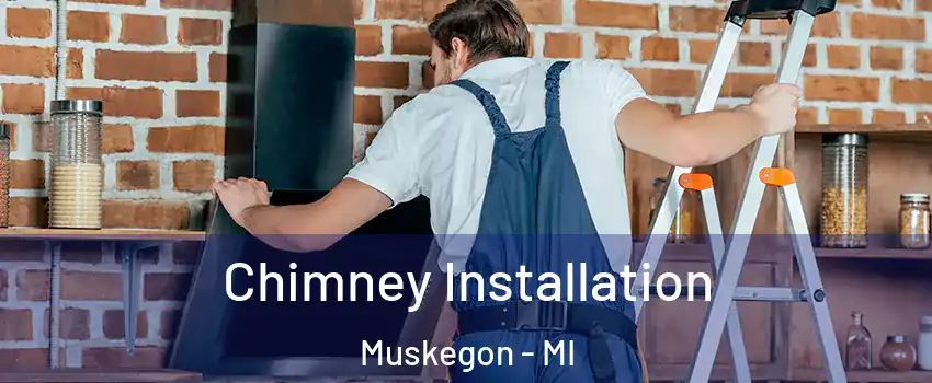  Chimney Installation Muskegon - MI
