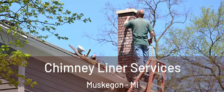  Chimney Liner Services Muskegon - MI