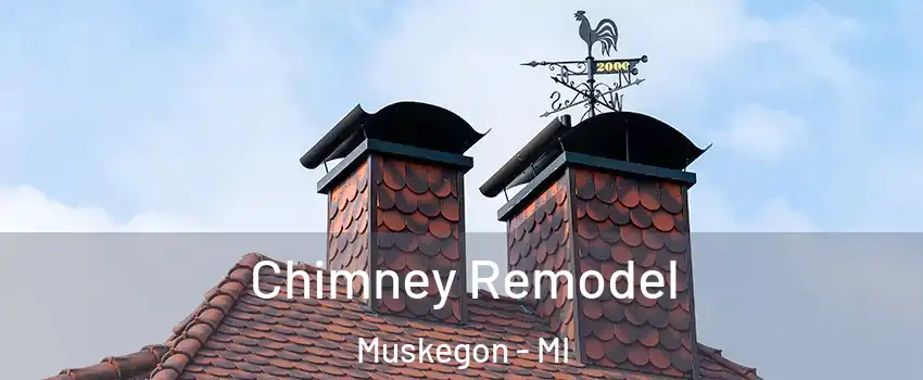  Chimney Remodel Muskegon - MI