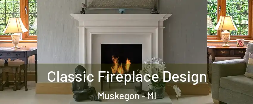  Classic Fireplace Design Muskegon - MI