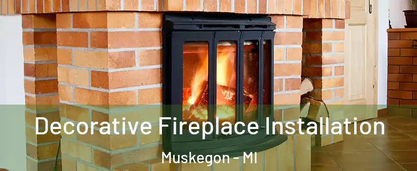 Decorative Fireplace Installation Muskegon - MI