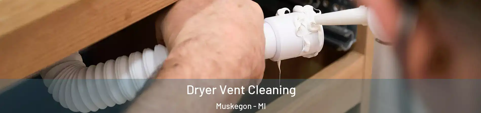  Dryer Vent Cleaning Muskegon - MI