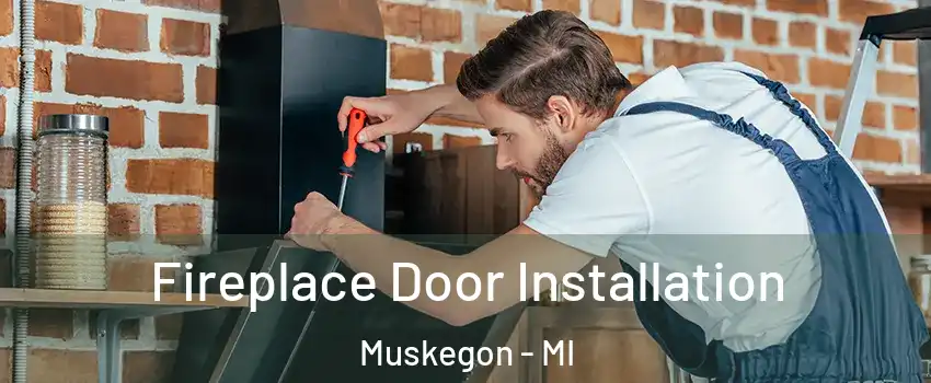  Fireplace Door Installation Muskegon - MI