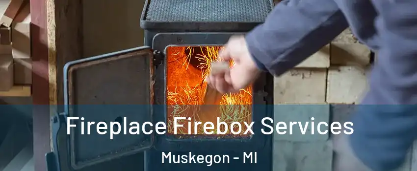 Fireplace Firebox Services Muskegon - MI