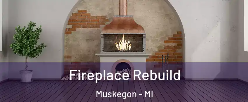  Fireplace Rebuild Muskegon - MI