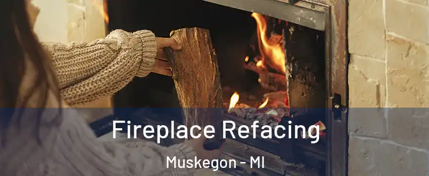  Fireplace Refacing Muskegon - MI
