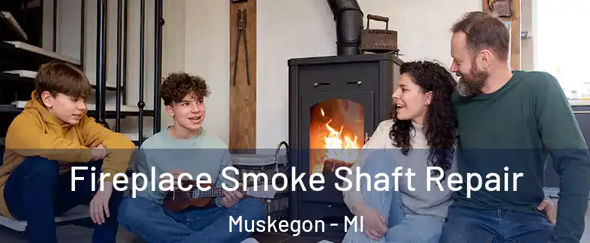  Fireplace Smoke Shaft Repair Muskegon - MI