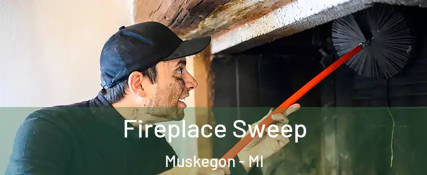  Fireplace Sweep Muskegon - MI