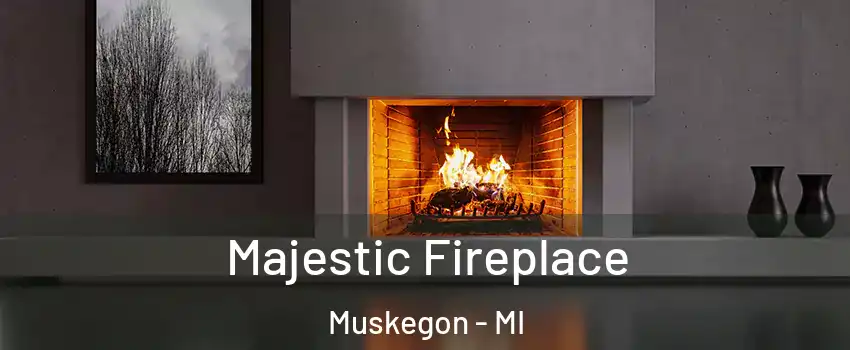  Majestic Fireplace Muskegon - MI