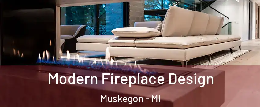  Modern Fireplace Design Muskegon - MI