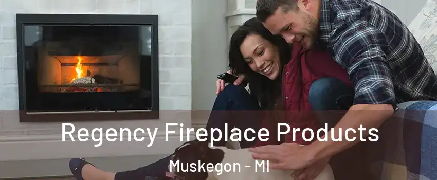  Regency Fireplace Products Muskegon - MI