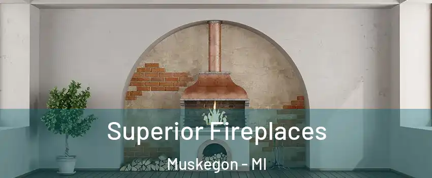  Superior Fireplaces Muskegon - MI