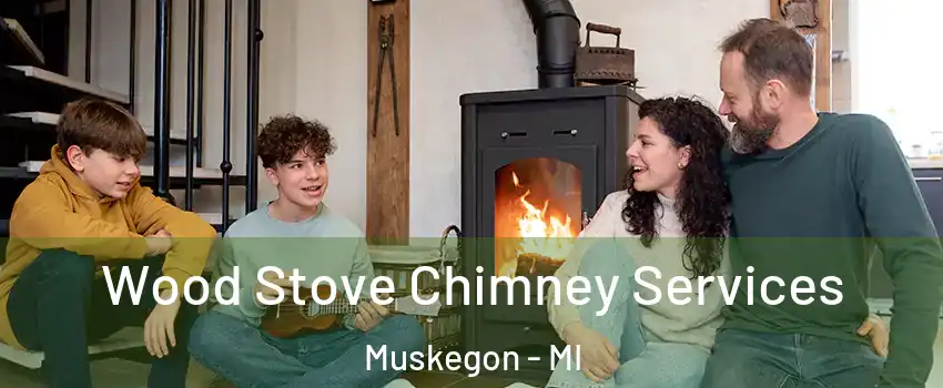  Wood Stove Chimney Services Muskegon - MI